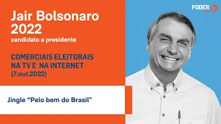 Bolsonaro (comercial 1min6seg. - internet): Jingle “Pelo bem do Brasil” (7.out.2022)
