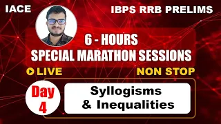 IBPS RRB PRELIMS SPECIAL MARATHON SESSIONS Day 4 - Syllogisms & Inequalities I IACE