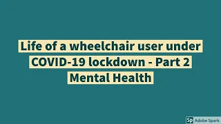 Life of a wheelchair user under COVID-19 lockdown - Part 2 Mental Health