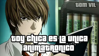 Toy chica es la única animatronico (Light Yagami IA)