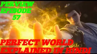 Perfect World Episode 57 Explained In Hindi / Urdu Eps 58