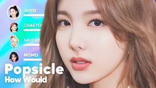 How Would TWICE sing 'POPSICLE' (by UHSN) PATREON REQUESTED