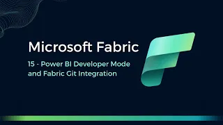 15 - Power BI Developer Mode and Fabric Git Integration