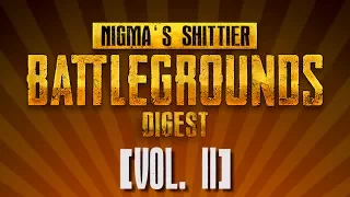 Nigma's Shittier PUBG Digest [Vol. 2]