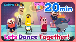 [20 min+] Lets Dance together | Children's Song Collection | Larva Kids Official