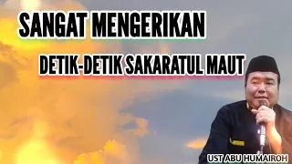 SANGAT MENGERIKAN DETIK-DETIK SAKARATUL MAUT ???