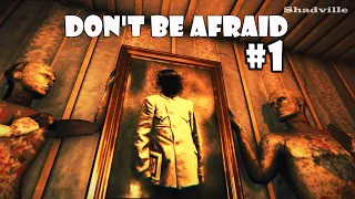 Здесь абсолютно нечего бояться ▬ Don't Be Afraid Прохождение игры #1