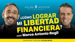 ¿Cómo lograr mi libertad financiera? | Marco Antonio Regil y Helios Herrera