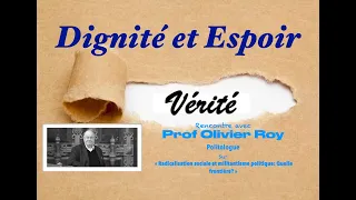 Rencontre avec Prof Olivier Roy Politologue Sur« Radicalisation sociale et militantisme politique»