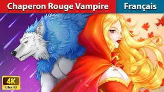 Chaperon Rouge Vampire 💔 Contes De Fées Français | WOA - French Fairy Tales