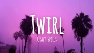 Craft spells - Twirl lyrics