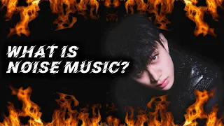 Genres of Noise Music in KPOP