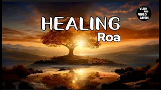 HEALING - Roa.【Free Download】Background Music For Video, Vlogg