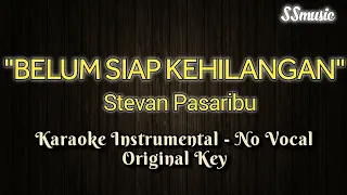 Stevan Pasaribu - Belum Siap Kehilangan (Karaoke version no vocal - original key)