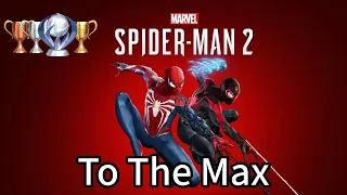 TO THE MAX TROPHY GUIDE MARVEL'S SPIDERMAN 2 - PLATINUM TROPHY GUIDE  - 100%