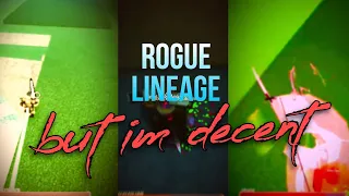 rogue lineage, but i'm decent...