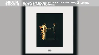 Metro Boomin & 21 Savage - Walk Em Down ft. Mustafa (432Hz)