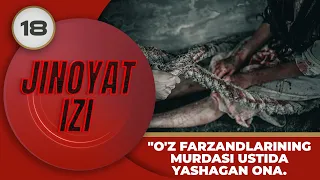 Jinoyat Izi 18-son "O'z farzandlarining murdasi ustida yashagan ona.! (17.06.2023)