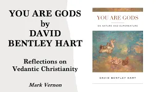 You Are Gods by David Bentley Hart. Reflections on Vedantic Christianity #nondualism