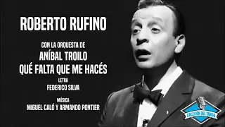 Roberto Rufino con la orquesta de Aníbal Troilo - Qué Falta Que Me Hacés