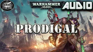Warhammer 40k Audio: Prodigal By Josh Reynolds (A Fabius Bile Story)