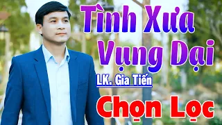 ✔️ Tình Xưa Vụng Dại, Dòng Đời, Liên Khúc Gia Tiến Bolero Nhạc Xưa Ngọt Ngào Say Đắm Triệu Con Tim