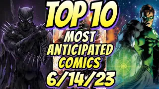 Top 10 Most Anticipated NEW Comic Books For 6/14/23