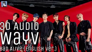 WayV-Bad Alive (English Ver.) (3D Audio) 🎧wear earphones!🎧