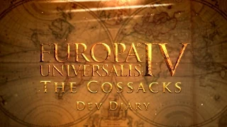 Europa Universalis IV: The Cossacks - Developer Diary