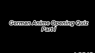 Anime Opening Quiz [Deutsch/German] - [Part I]
