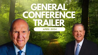 April 2024 General Conference Trailer