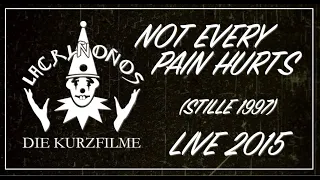 NOT EVERY PAIN HURTS (STILLE 1997 - LIVE 2015) I LACRIMOSA (Die Kurzfilme)