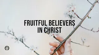 Fruitful Believers in Christ | Audio Reading | Our Daily Bread Devotional | March 27, 2024