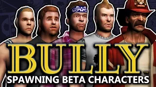 BULLY BETA - Spawning Beta Characters (Tutorial)