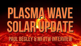 Pastor Paul Interview  MFATW   Plasma Wave  Solar Update & More 5:9:24