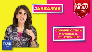 Ask Asma | Communication Mistakes in Relationship