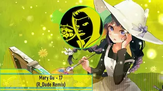 Mary Gu - 17 (R_Dude Remix)