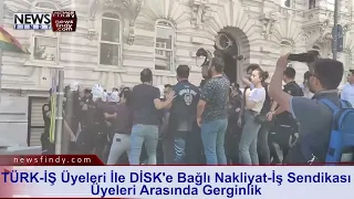 TÜRK İŞ Üyeleri İle DİSK'e Bağlı Nakliyat İş Sendikası Üyeleri Arasında Gerginlik