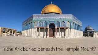 Following the Stations of the Ark #12: Is the Ark Buried Beneath the Temple Mount?