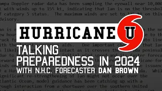 Hurricane U: Talking Preparedness in 2024 with NHC Forecaster Dan Brown