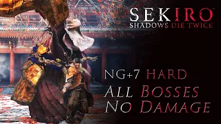 【SEKIRO】NG+7 HARD MODE All Bosses No Damage