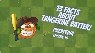 facts about tangerine batter (棒打鲜橙) (pvz2 shuttle)