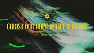 Christ Our Hope in Life and Death | 221 Sessions