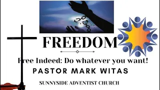 Free Indeed: Do Whatever You Want  -- Pastor Mark Witas