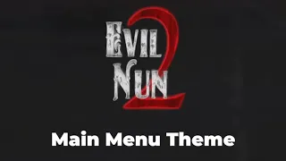 Evil Nun 2 Main Menu Theme