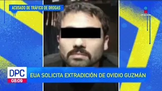 EUA solicita extradición de Ovidio Guzmán | De Pisa y Corre