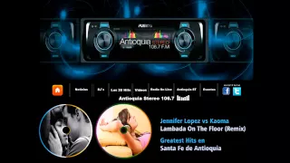 Jennifer Lopez vs Kaoma Lambada On The Floor (Remix) Antioquia Stereo 106.7