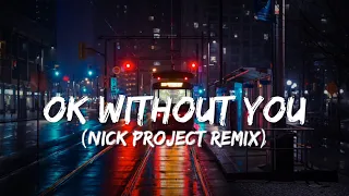 Ok Without You (Nick Project Remix) Lyrics