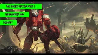 T'au Codex Review Part 1 - Warhammer 40k 8th Edition Podcast