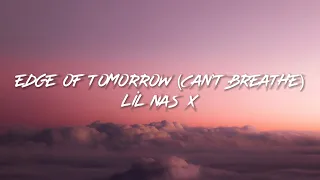 Lil Nas X - EDGE OF TOMORROW (Can’t Breathe) (Lyrics)